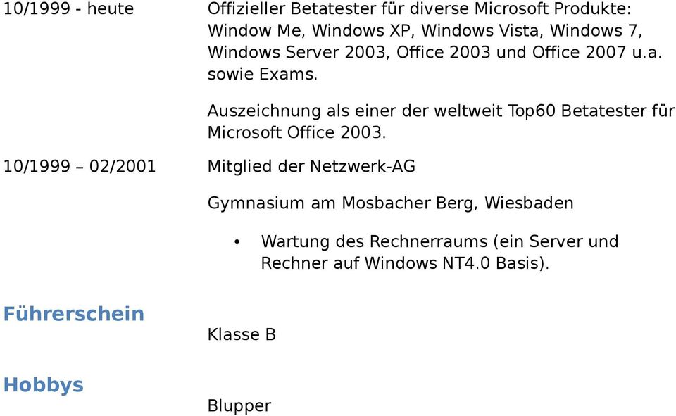 Auszeichnung als einer der weltweit Top60 Betatester für Microsoft Office 2003.