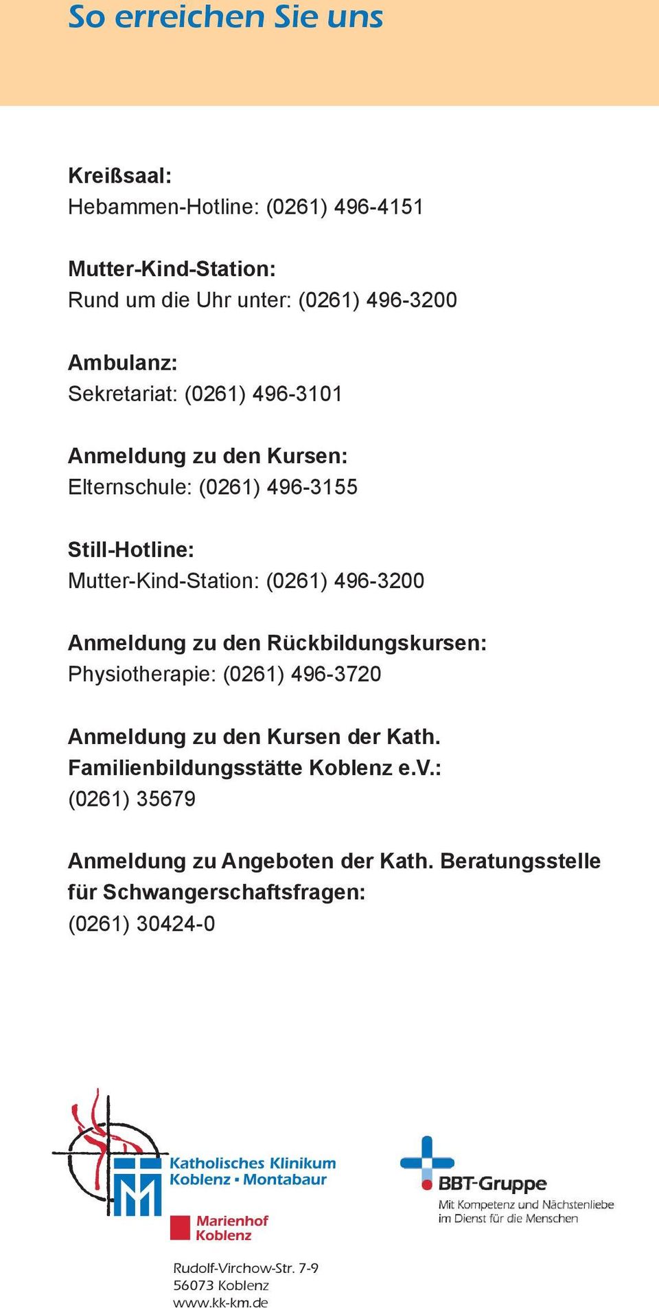 Anmeldung zu den Rückbildungskursen: Physiotherapie: (0261) 496-3720 Anmeldung zu den Kursen der Kath. Familienbildungsstätte Koblenz e.v.