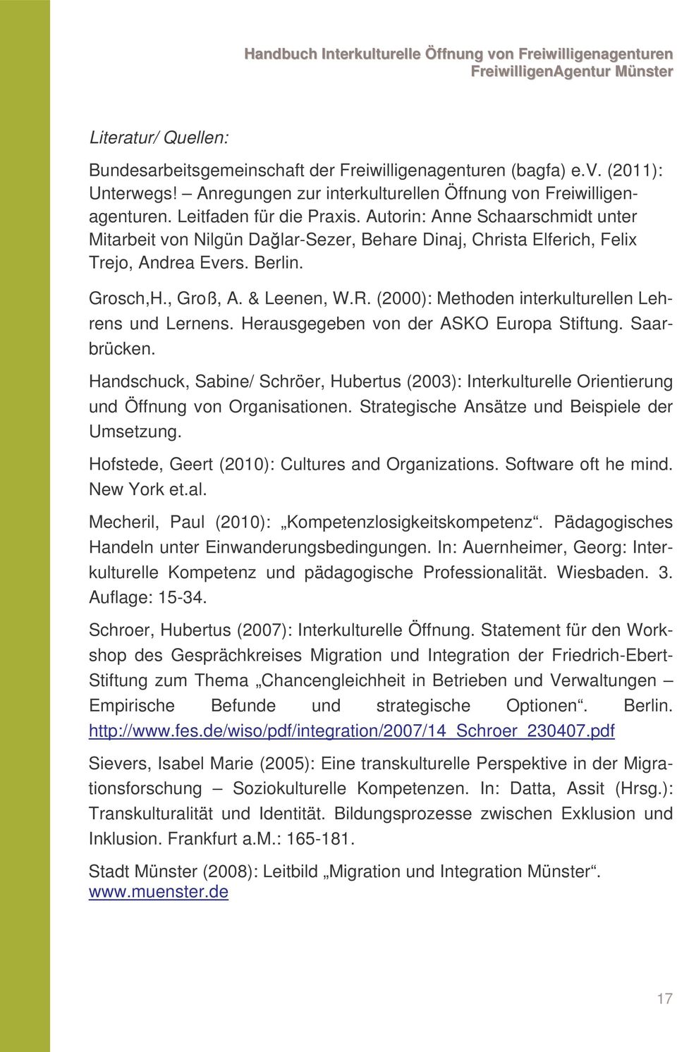 (2000): Methoden interkulturellen Lehrens und Lernens. Herausgegeben von der ASKO Europa Stiftung. Saarbrücken.