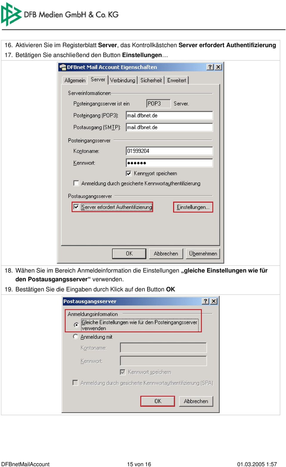 Wähen Sie im Bereich Anmeldeinformation die Einstellungen gleiche Einstellungen wie für den