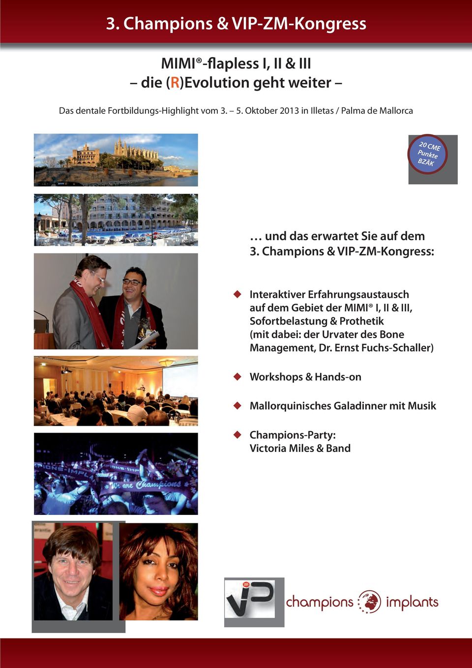 Champions & VIP-ZM-Kongress: Interaktiver Erfahrungsaustausch auf dem Gebiet der MIMI I, II & III, Sofortbelastung & Prothetik