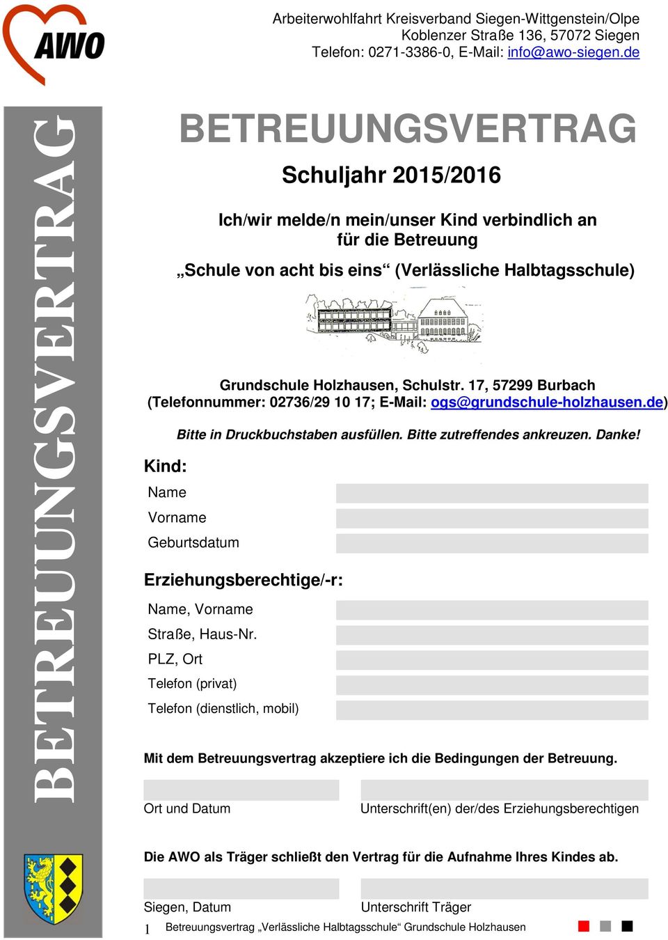 17, 57299 Burbach (: 02736/29 10 17; E-Mail: ogs@grundschule-holzhausen.de) Kind: Name Bitte in Druckbuchstaben ausfüllen. Bitte zutreffendes ankreuzen. Danke!