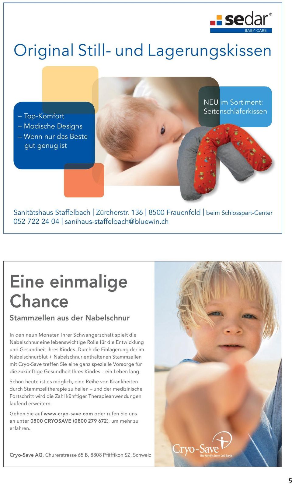 ch Eine einmalige Chance Stammzellen aus der Nabelschnur In den neun Monaten Ihrer Schwangerschaft spielt die Nabelschnur eine lebenswichtige Rolle für die Entwicklung und Gesundheit Ihres Kindes.