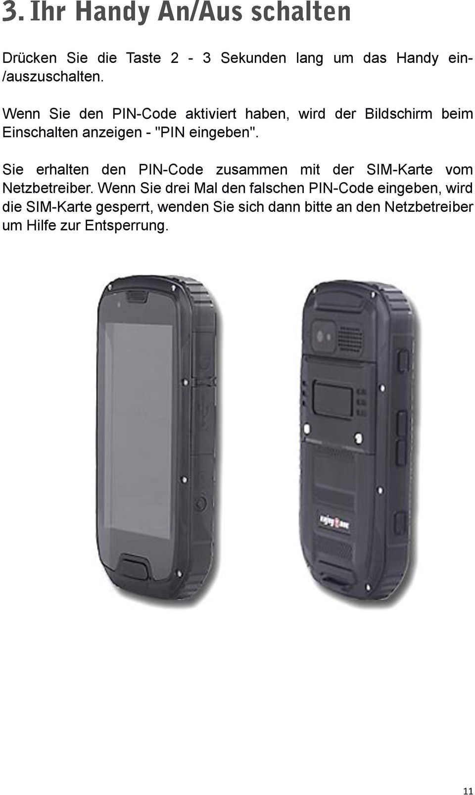 eingeben". Sie erhalten den PIN-Code zusammen mit der SIM-Karte vom Netzbetreiber.