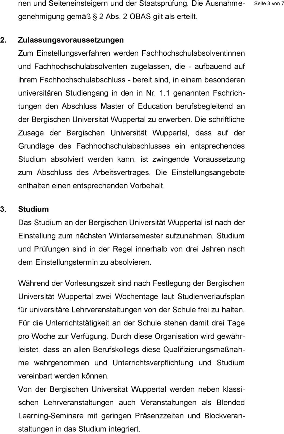 einem besonderen universitären Studiengang in den in Nr. 1.1 genannten Fachrichtungen den Abschluss Master of Education berufsbegleitend an der Bergischen Universität Wuppertal zu erwerben.