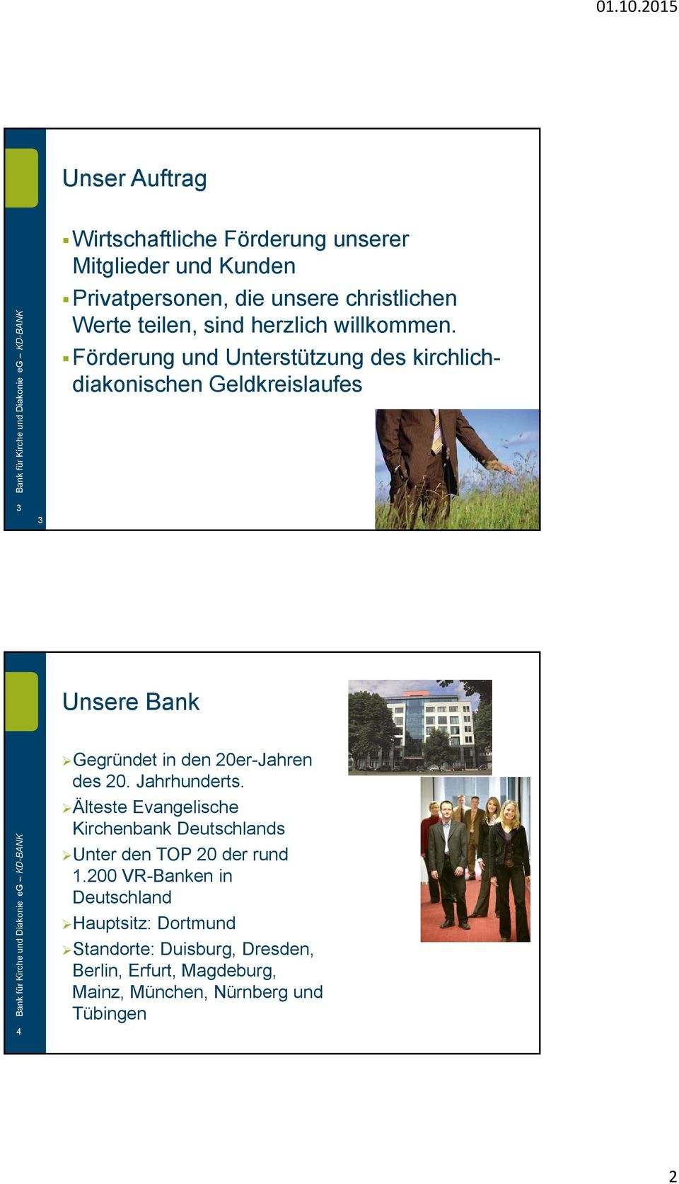 Förderung und Unterstützung des kirchlichdiakonischen Geldkreislaufes 3 3 Unsere Bank 4 Gegründet in den 20er-Jahren des 20.