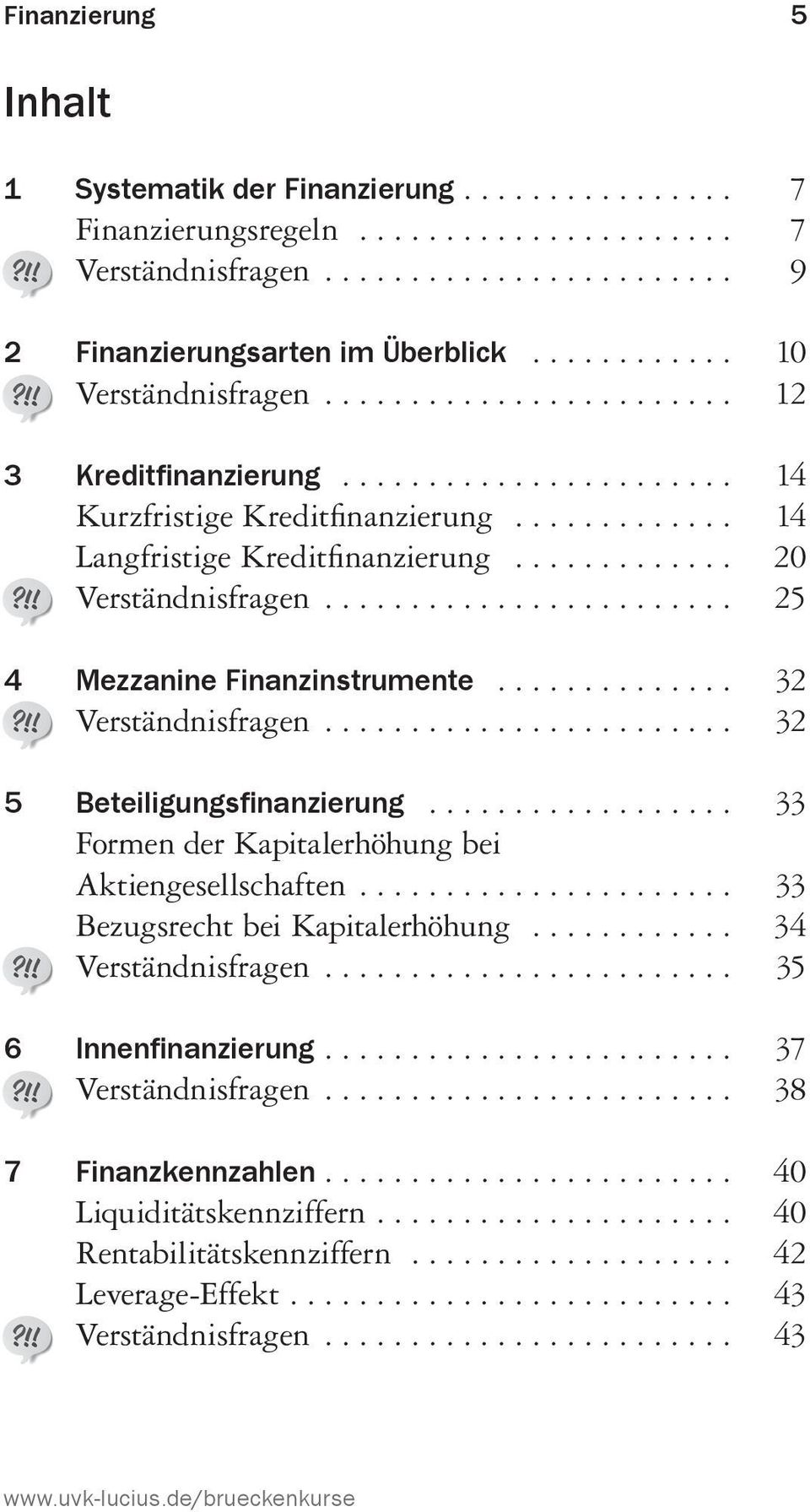 .. 32 5 Beteiligungsfinanzierung... 33 Formen der Kapitalerhöhung bei Aktiengesellschaften... 33 Bezugsrecht bei Kapitalerhöhung... 34 Verständnisfragen.