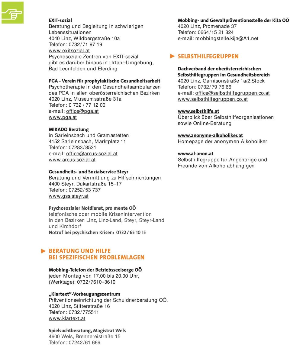 Gesundheitsambulanzen des PGA in allen oberösterreichischen Bezirken 4020 Linz, Museumsstraße 31a Telefon: 0 732 / 77 12 00 e-mail: office@pga.