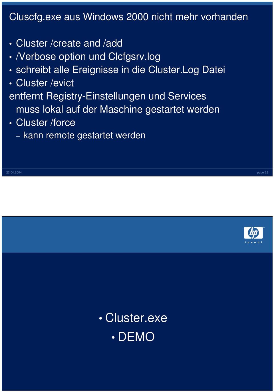 und Clcfgsrv.log schreibt alle Ereignisse in die Cluster.