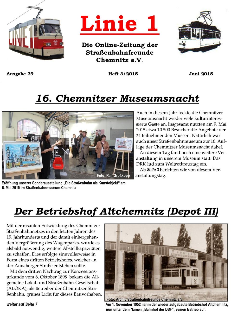 500 Besucher die Angebote der 34 teilnehmenden Museen. Natürlich war auch unser Straßenbahnmuseum zur 16. Auflage der Chemnitzer Museumsnacht dabei.