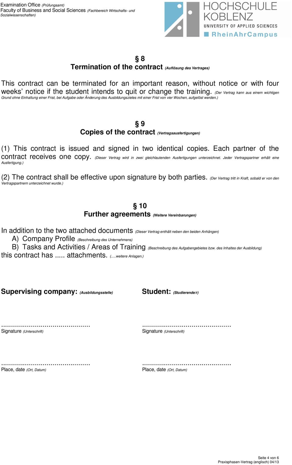 ) 9 Copies of the contract (Vertragsausfertigungen) (1) This contract is issued and signed in two identical copies. Each partner of the contract receives one copy.