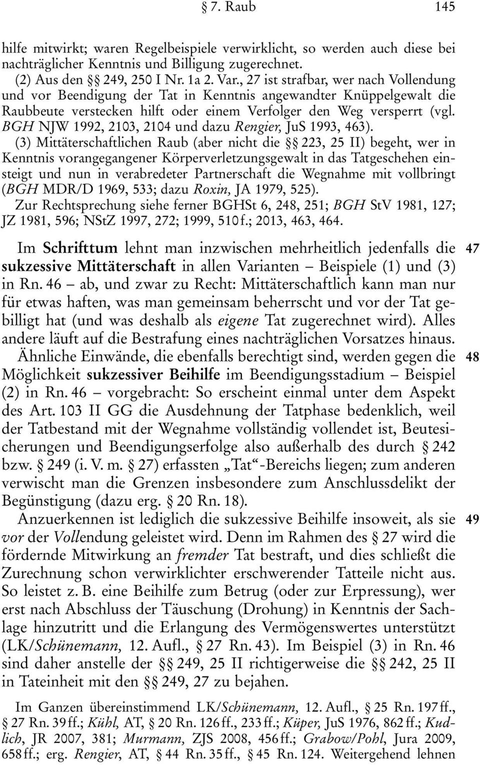 BGH NJW 1992, 2103, 2104 und dazu Rengier, JuS 1993, 463).