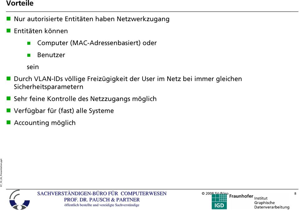 Freizügigkeit der User im Netz bei immer gleichen Sicherheitsparametern Sehr