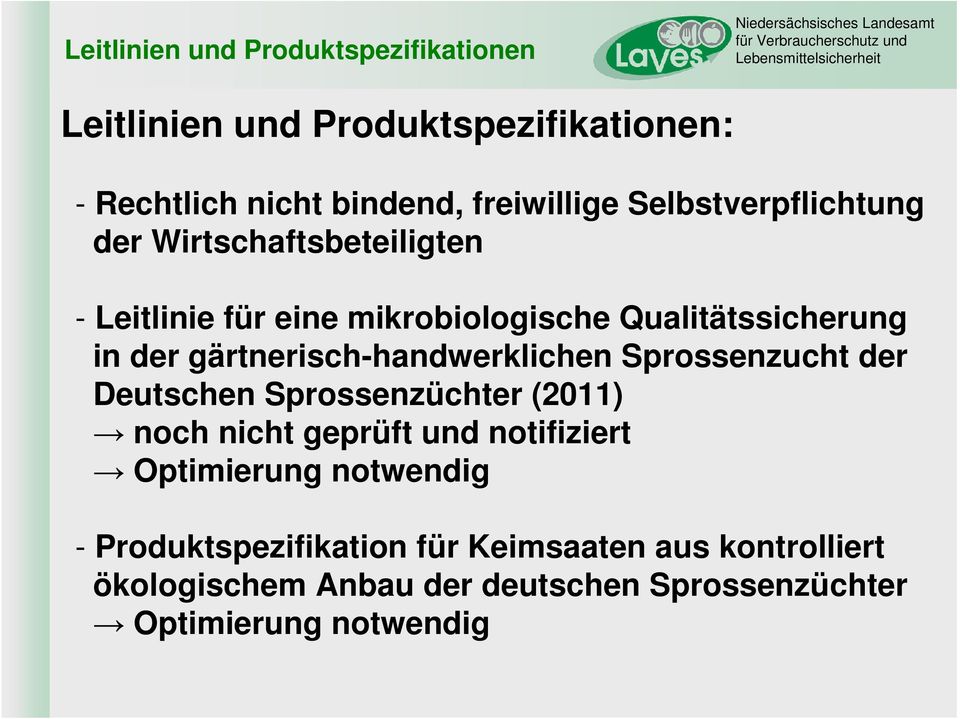 gärtnerisch-handwerklichen Sprossenzucht der Deutschen Sprossenzüchter (2011) noch nicht geprüft und notifiziert
