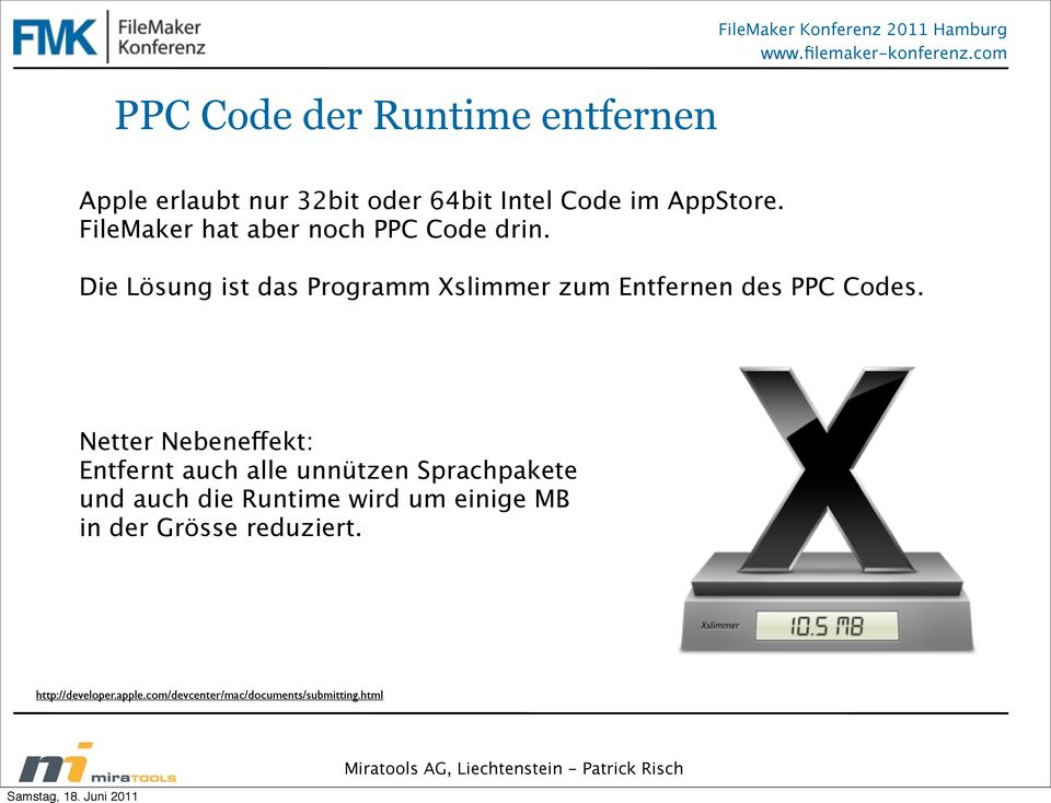 Die Lösung ist das Programm Xslimmer zum Entfernen des PPC Codes.