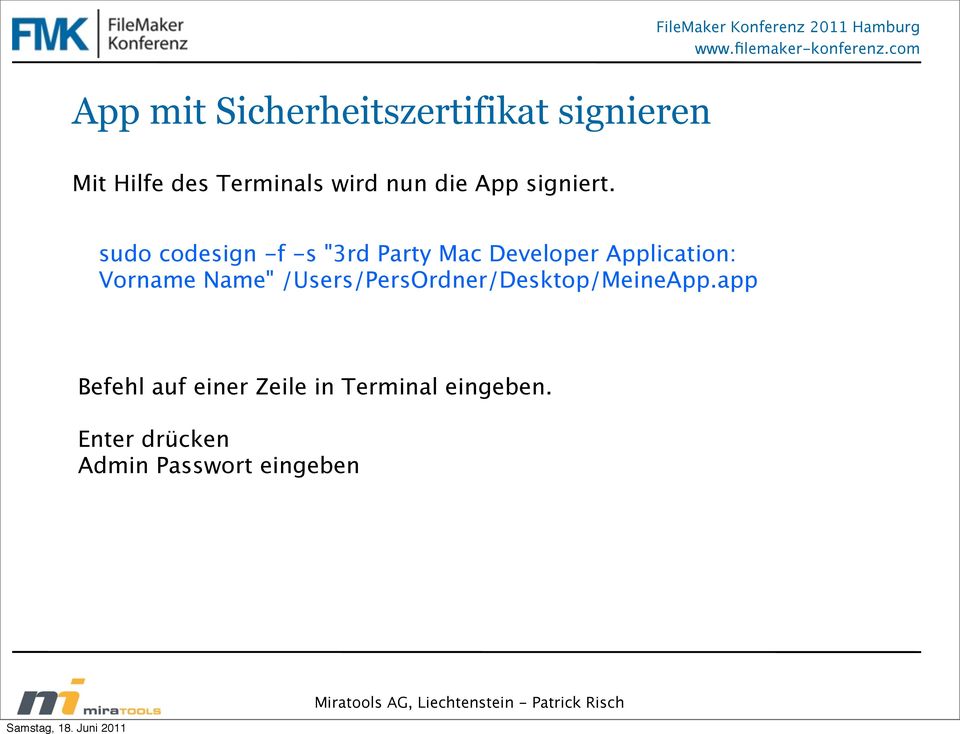sudo codesign -f -s "3rd Party Mac Developer Application: Vorname