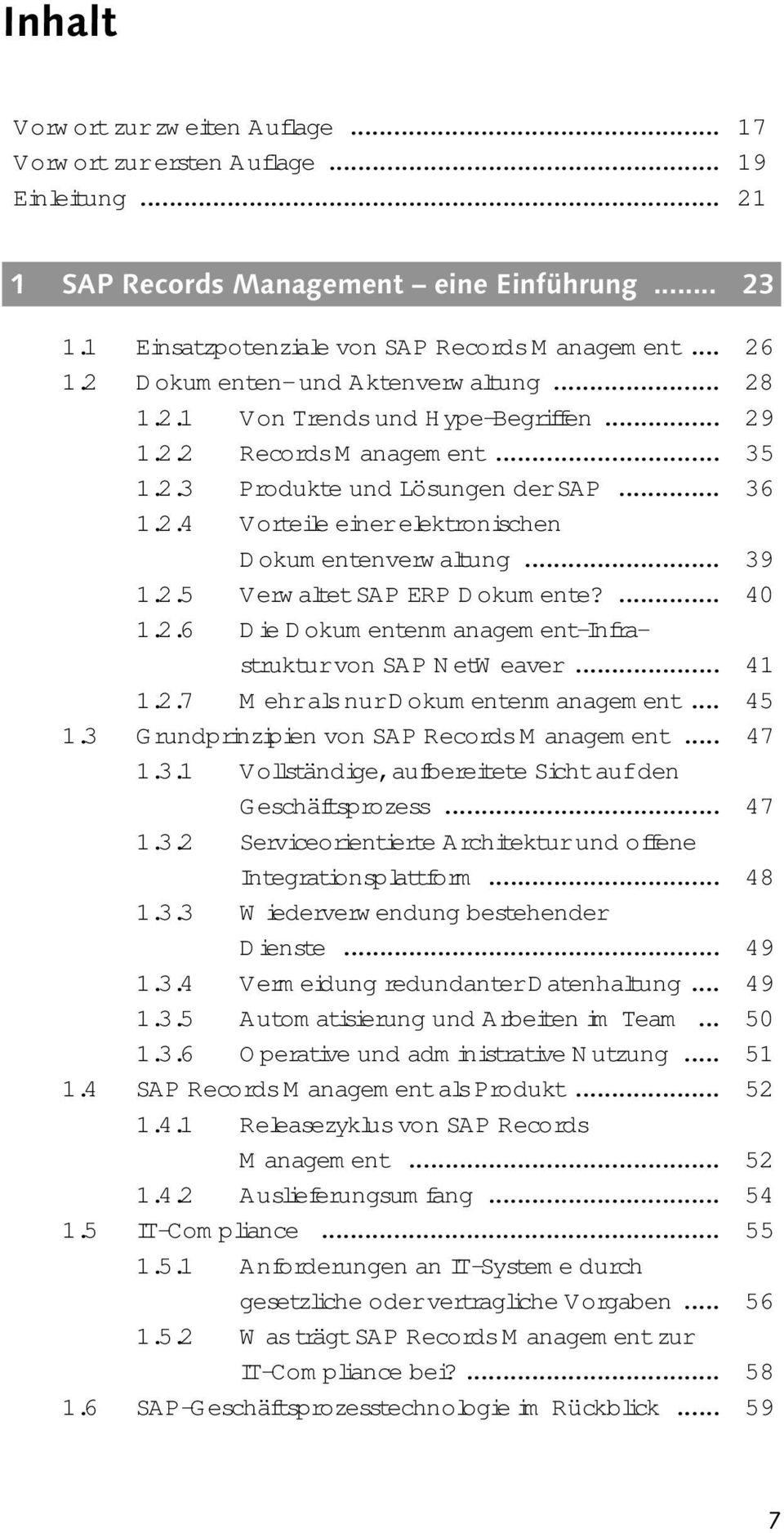 .. 39 1.2.5 Verwaltet SAP ERP Dokumente?... 40 1.2.6 Die Dokumentenmanagement-Infrastruktur von SAP NetWeaver... 41 1.2.7 Mehr als nur Dokumentenmanagement... 45 1.