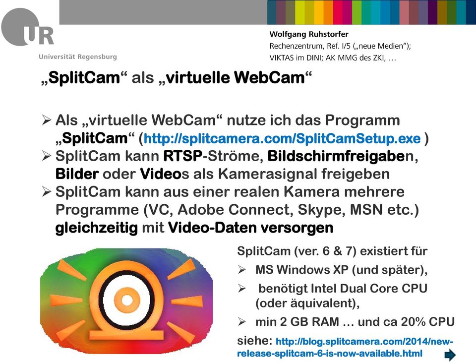 mehrere Programme (VC, Adobe Connect, Skype, MSN etc.) gleichzeitig mit Video-Daten versorgen SplitCam (ver.