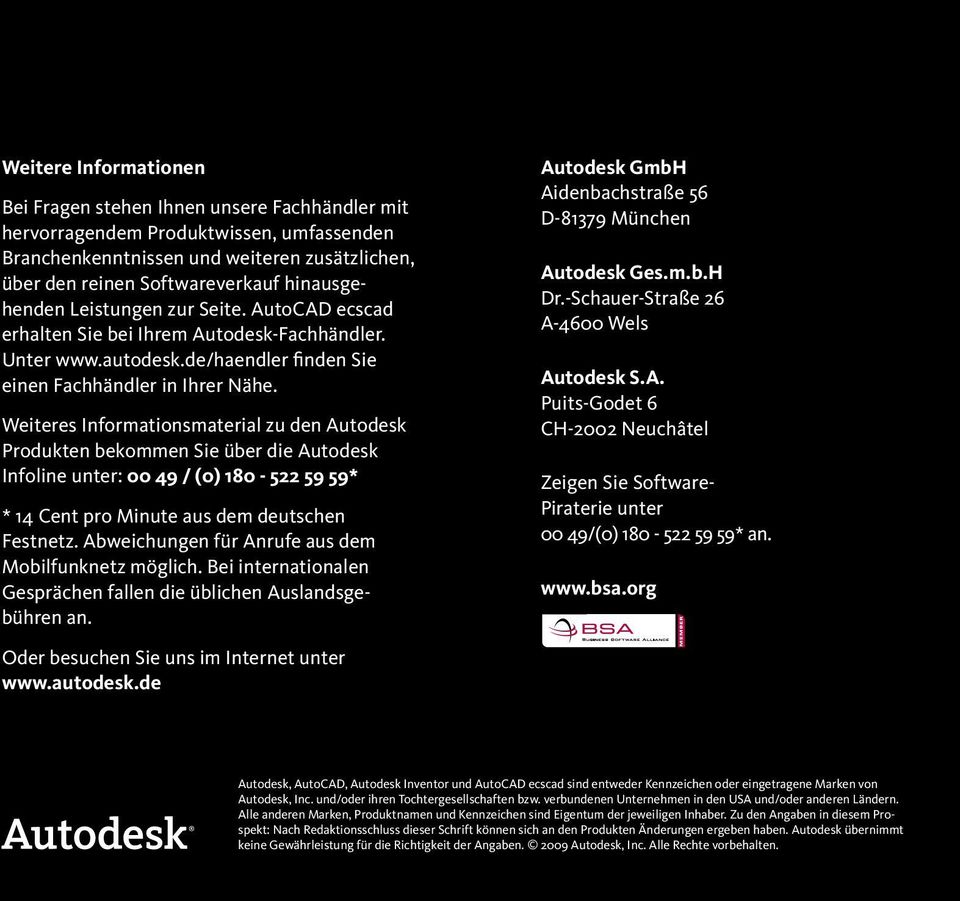 Weiteres Informationsmaterial zu den Autodesk Produkten bekommen Sie über die Autodesk Infoline unter: 00 49 / (0) 180-522 59 59* * 14 Cent pro Minute aus dem deutschen Festnetz.