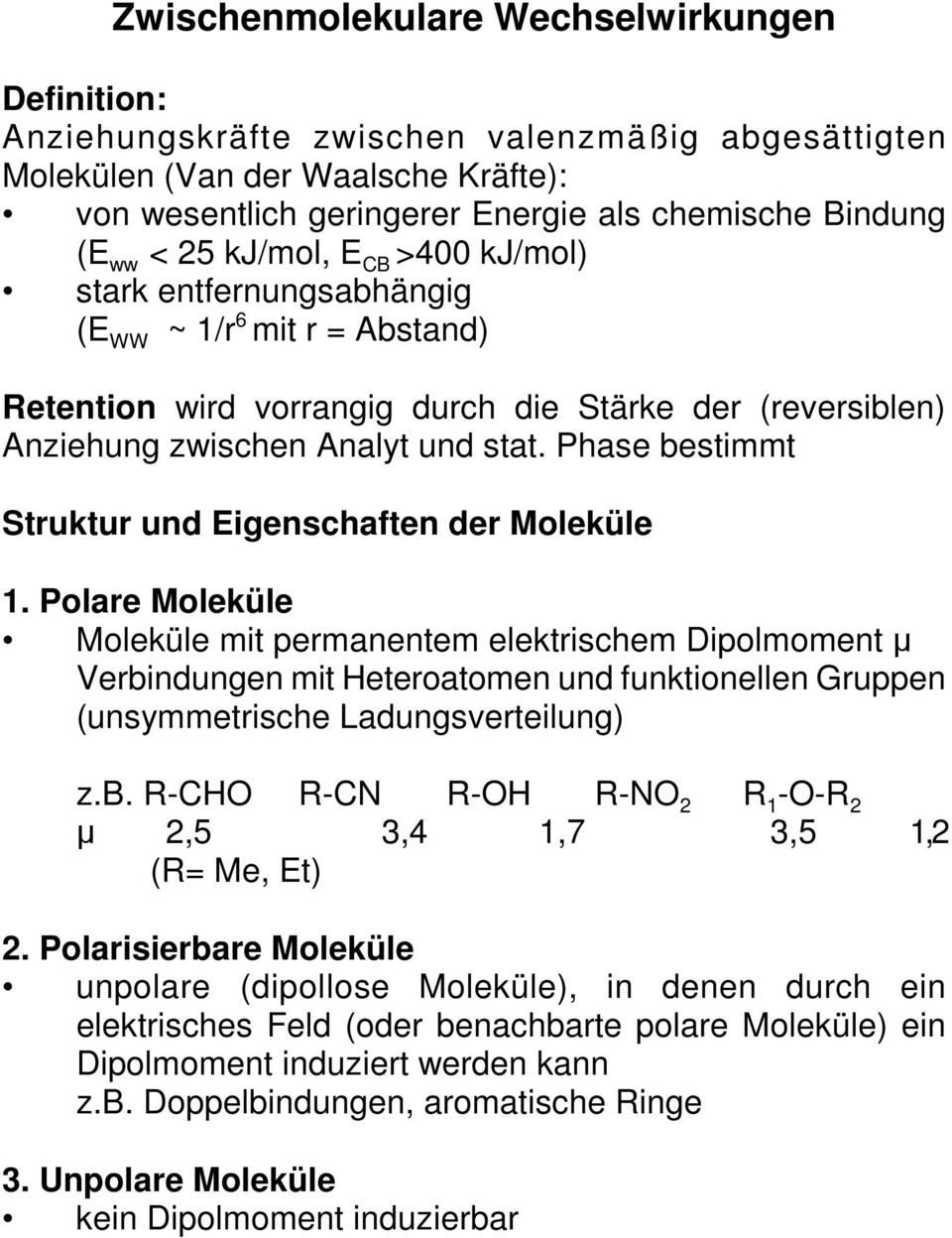 Phase bestimmt Struktur und Eigenschaften der Moleküle 1.