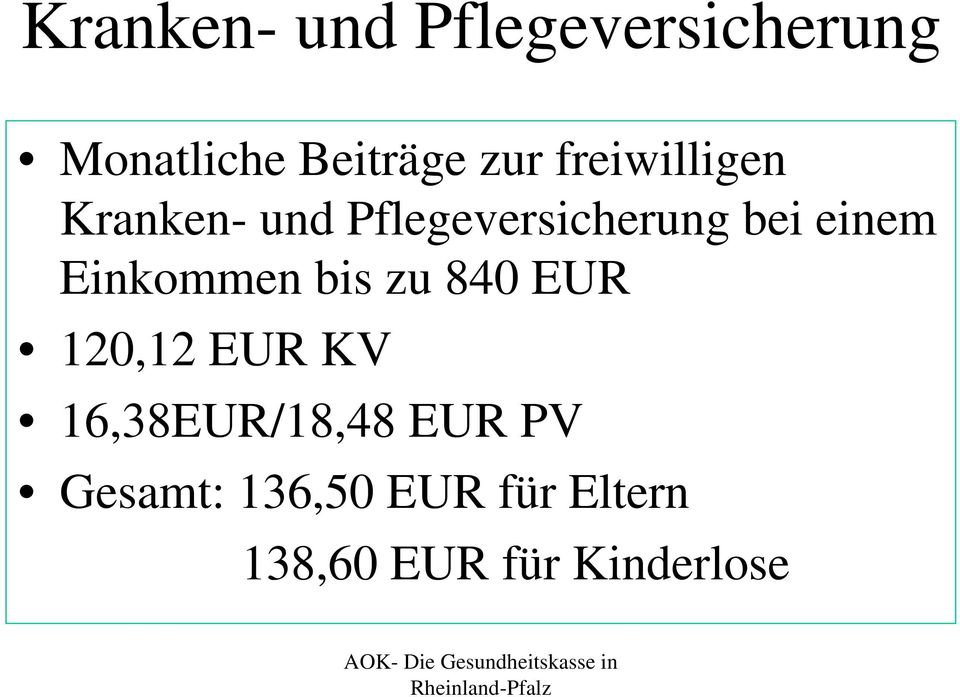 Einkommen bis zu 840 EUR 120,12 EUR KV 16,38EUR/18,48