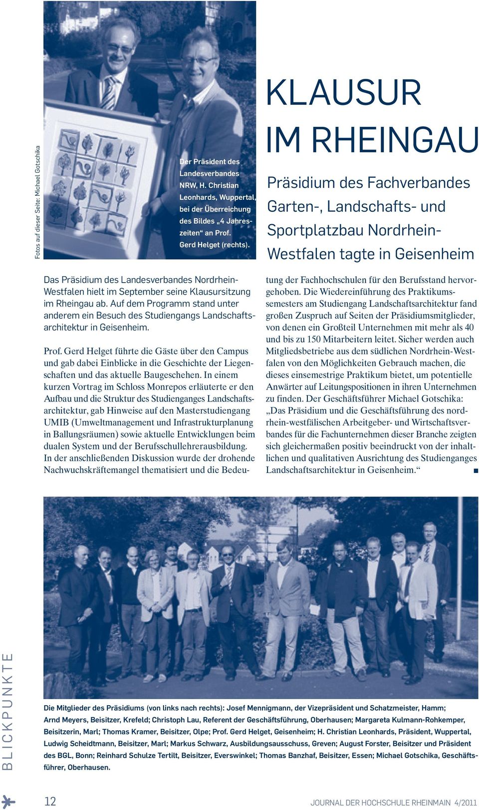 September seine Klausursitzung im Rheingau ab. Auf dem Programm stand unter anderem ein Besuch des Studiengangs Landschafts - architektur in Geisenheim. Prof.