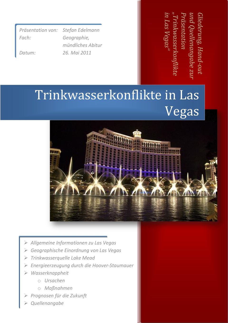 Mai 2011 Trinkwasserkonflikte in Las Vegas Allgemeine Informationen zu Las Vegas Geographische Einordnung von