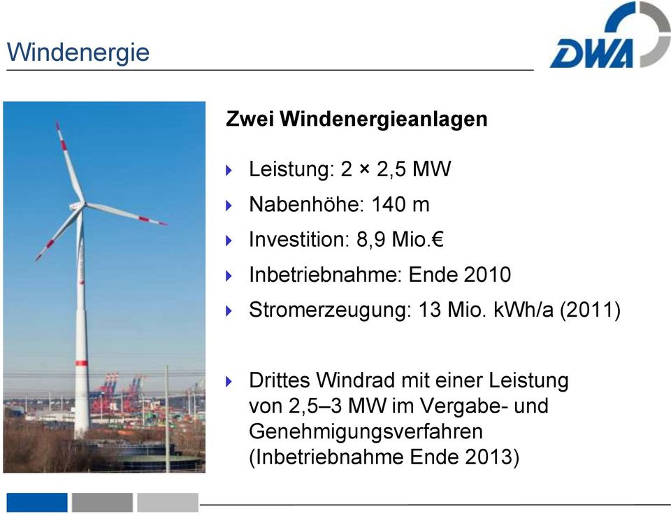 Inbetriebnahme: Ende 2010 Stromerzeugung: 13 Mio.