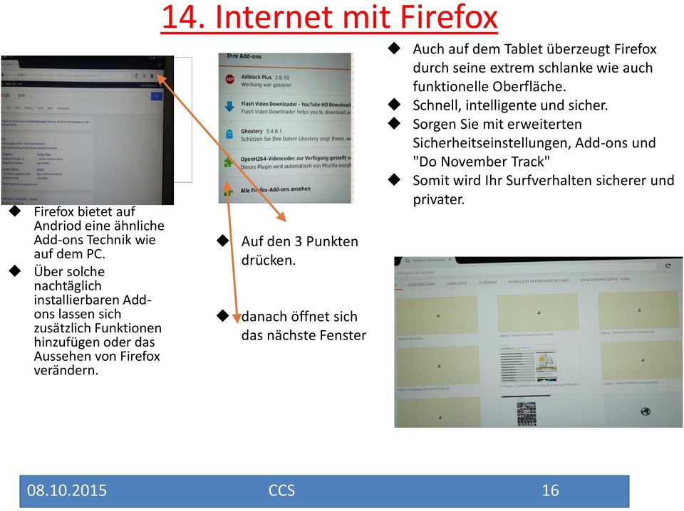 Internet mit Firefox Auf den 3 Punkten drücken.