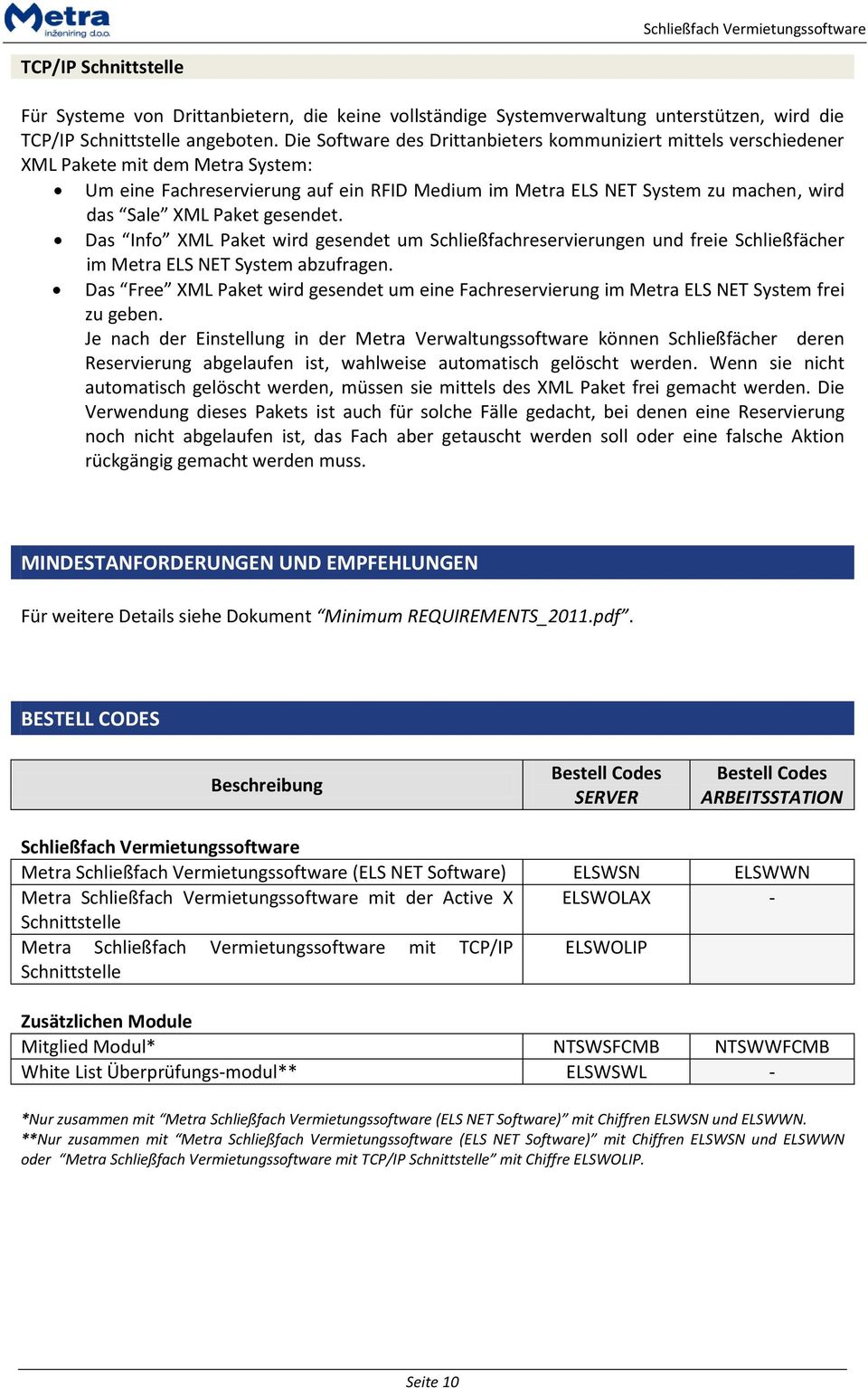 Paket gesendet. Das Info XML Paket wird gesendet um Schließfachreservierungen und freie Schließfächer im Metra ELS NET System abzufragen.