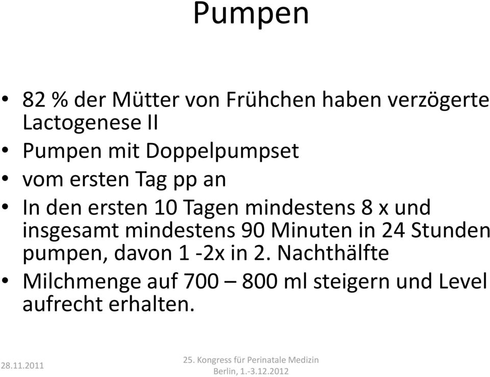 x und insgesamt mindestens 90 Minuten in 24 Stunden pumpen, davon 1-2x in 2.