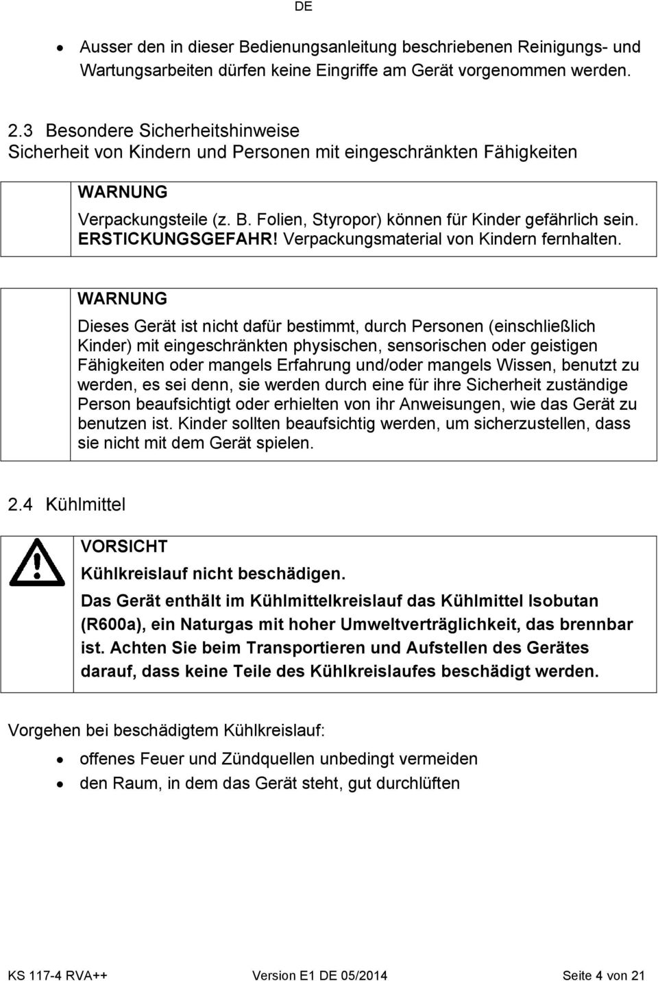 ERSTICKUNGSGEFAHR! Verpackungsmaterial von Kindern fernhalten.