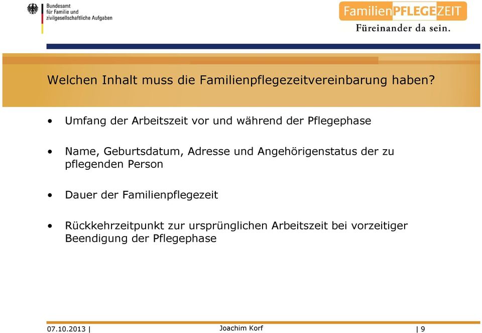 und Angehörigenstatus der zu pflegenden Person Dauer der Familienpflegezeit