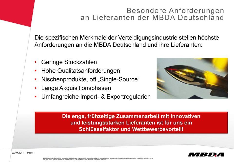 Nischenprodukte, oft Single-Source Lange Akquisitionsphasen Umfangreiche Import- & Exportregularien Die enge, frühzeitige