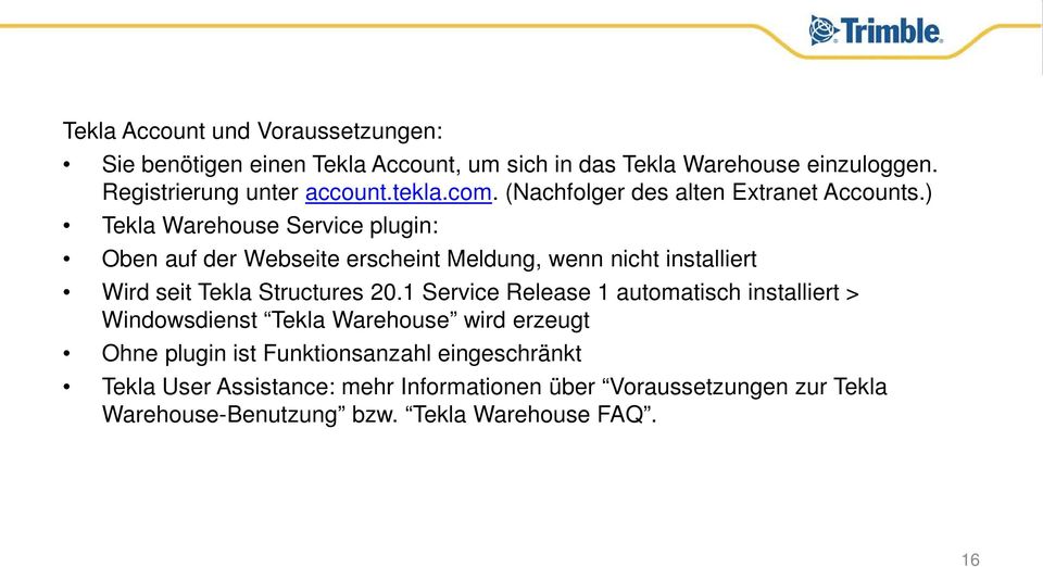 ) Tekla Warehouse Service plugin: Oben auf der Webseite erscheint Meldung, wenn nicht installiert Wird seit Tekla Structures 20.
