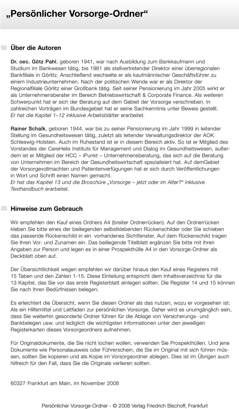 Anschließend wechselte er als kaufmännischer Geschäftsführer zu einem Industrieunternehmen. Nach der politischen Wende war er als Direktor der Regionalfiliale Görlitz einer Großbank tätig.