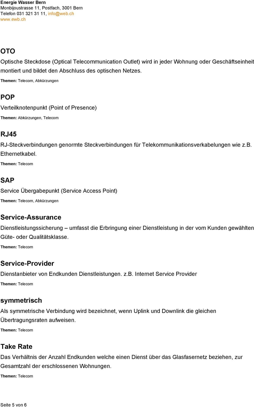 SAP Service Übergabepunkt (Service Access Point), Abkürzungen Service-Assurance Dienstleistungssicherung umfasst die Erbringung einer Dienstleistung in der vom Kunden gewählten Güte- oder