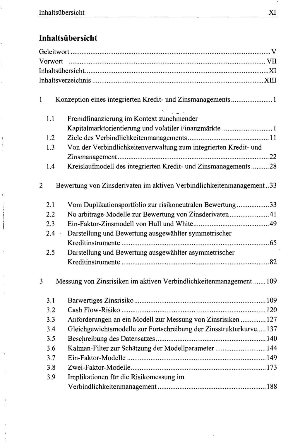 4 Kreislaufmodell des integrierten Kredit- und Zinsmanagements 28 2 Bewertung von Zinsderivaten im aktiven Verbindlichkeitenmanagement..33 2.