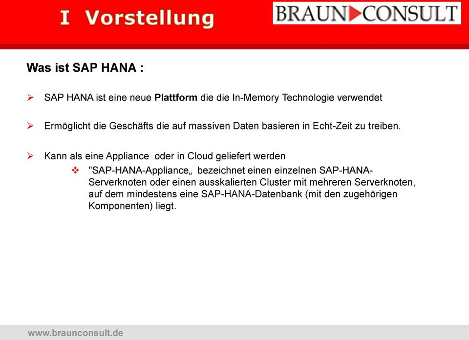 Kann als eine Appliance oder in Cloud geliefert werden "SAP-HANA-Appliance bezeichnet einen einzelnen