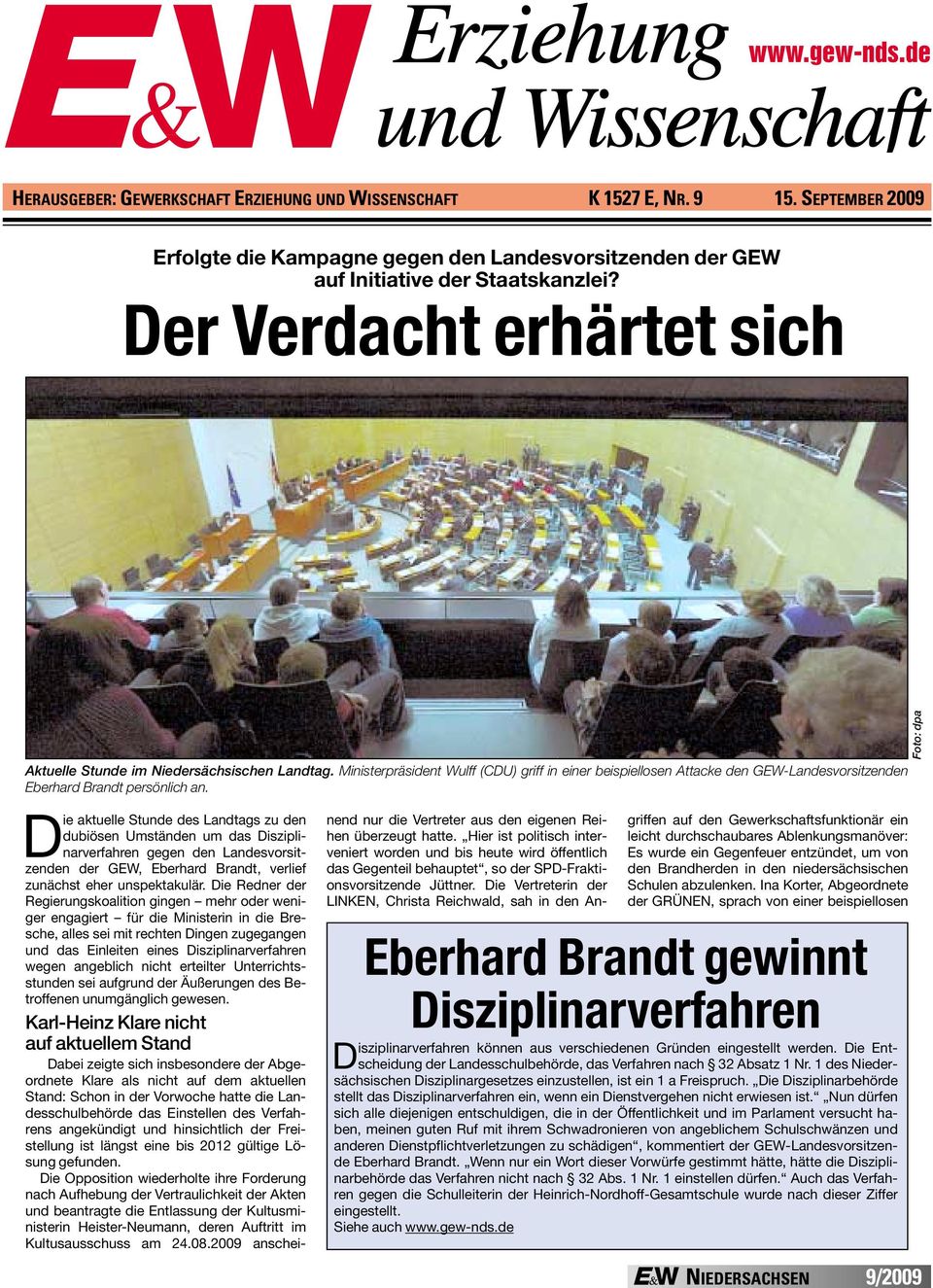 Foto: dpa Die aktuelle Stunde des Landtags zu den dubiösen Umständen um das Disziplinarverfahren gegen den Landesvorsitzenden der GEW, Eberhard Brandt, verlief zunächst eher unspektakulär.