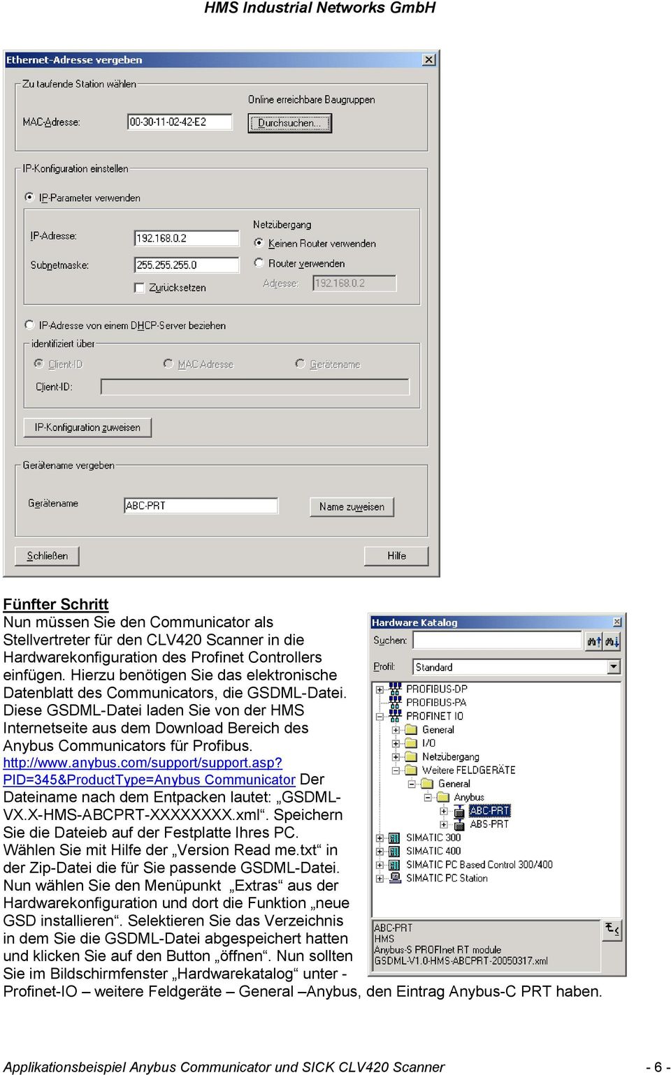 Diese GSDML-Datei laden Sie von der HMS Internetseite aus dem Download Bereich des Anybus Communicators für Profibus. http://www.anybus.com/support/support.asp?