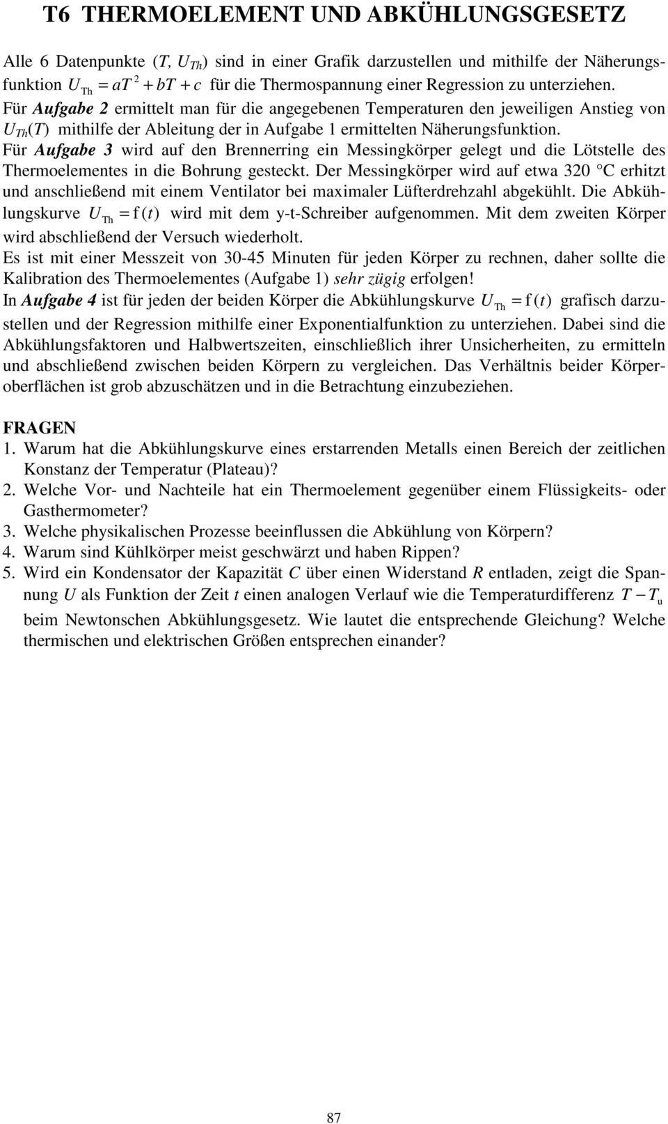 ür Afgabe 3 wird af den Brennerring ein Messingkörper gelegt nd die Lötstelle des ermelementes in die Bhrng gesteckt.