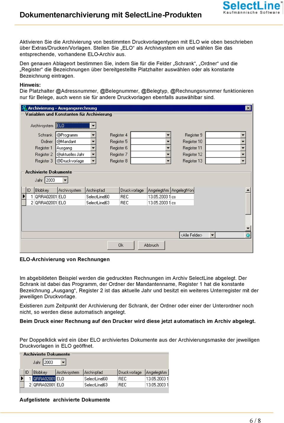 Den genauen Ablageort bestimmen Sie, indem Sie für die Felder Schrank, Ordner und die Register die Bezeichnungen über bereitgestellte Platzhalter auswählen oder als konstante Bezeichnung eintragen.