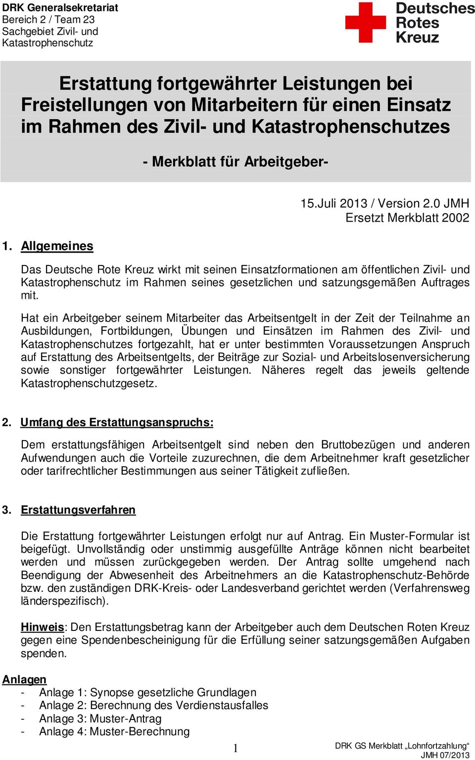 0 JMH Ersetzt Merkblatt 2002 Das Deutsche Rote Kreuz wirkt mit seinen Einsatzformationen am öffentlichen Zivil- und Katastrophenschutz im Rahmen seines gesetzlichen und satzungsgemäßen Auftrages mit.