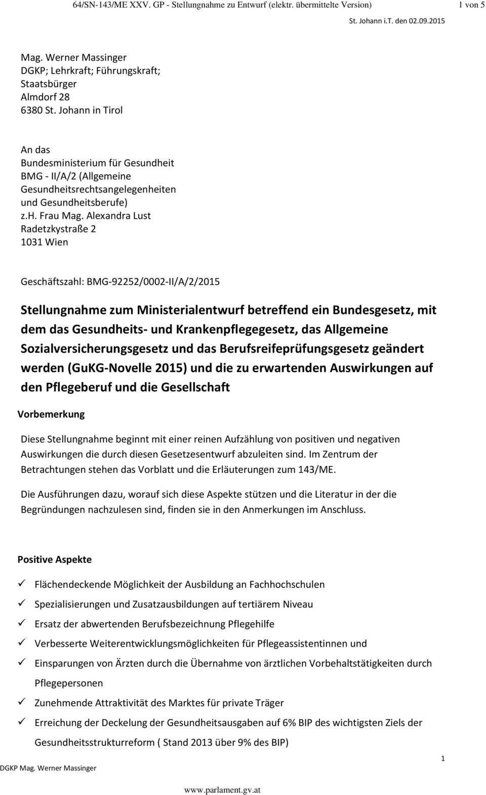 Alexandra Lust Radetzkystraße 2 1031 Wien Geschäftszahl: BMG-92252/0002-II/A/2/2015 Stellungnahme zum Ministerialentwurf betreffend ein Bundesgesetz, mit dem das Gesundheits- und Krankenpflegegesetz,
