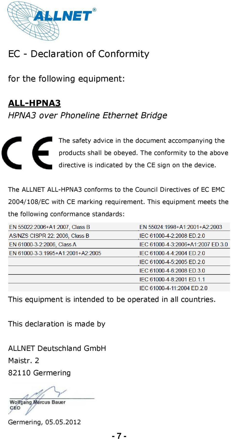The ALLNET ALL-HPNA3 conforms to the Council Directives of EC EMC 2004/108/EC with CE marking requirement.