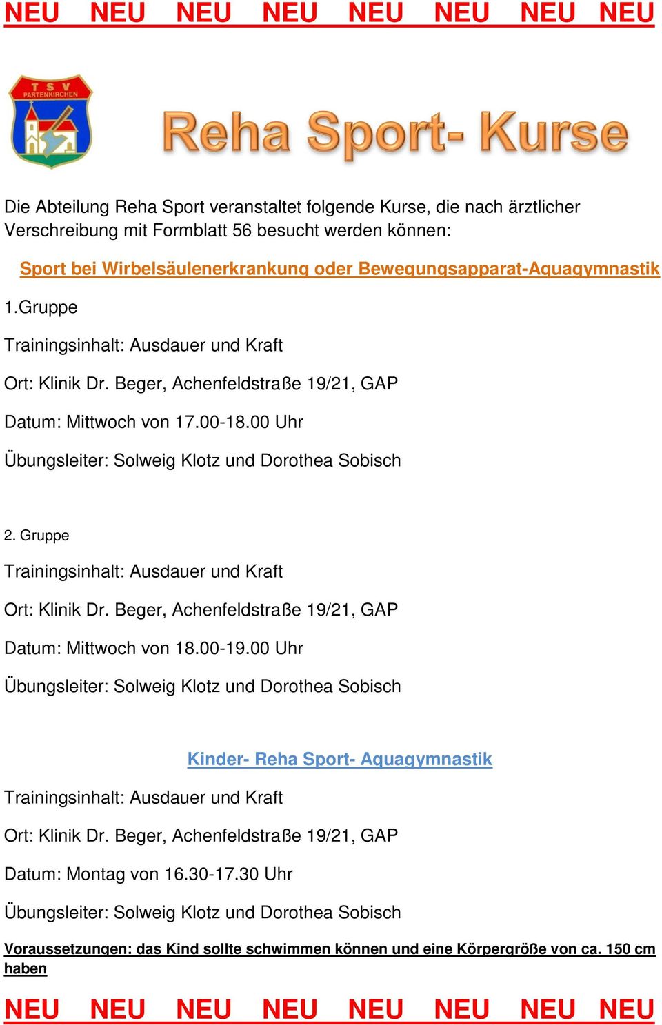 00 Uhr Übungsleiter: Solweig Klotz und Dorothea Sobisch 2. Gruppe Trainingsinhalt: Ausdauer und Kraft Ort: Klinik Dr. Beger, Achenfeldstraße 19/21, GAP Datum: Mittwoch von 18.00-19.