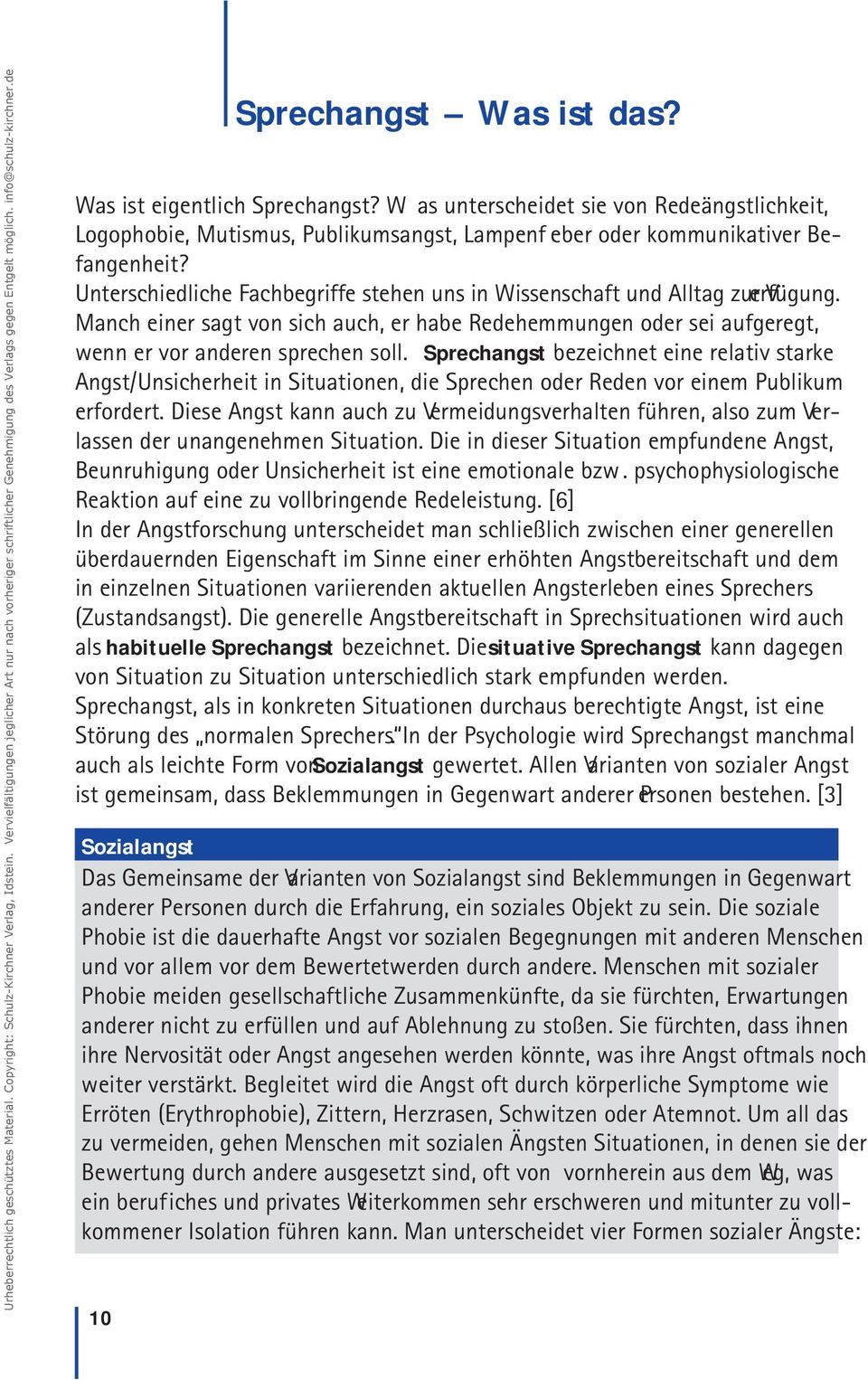 Sprechangst bezeichnet eine relativ starke Angst/Unsicherheit in Situationen, die Sprechen oder Reden vor einem Publikum erfordert.