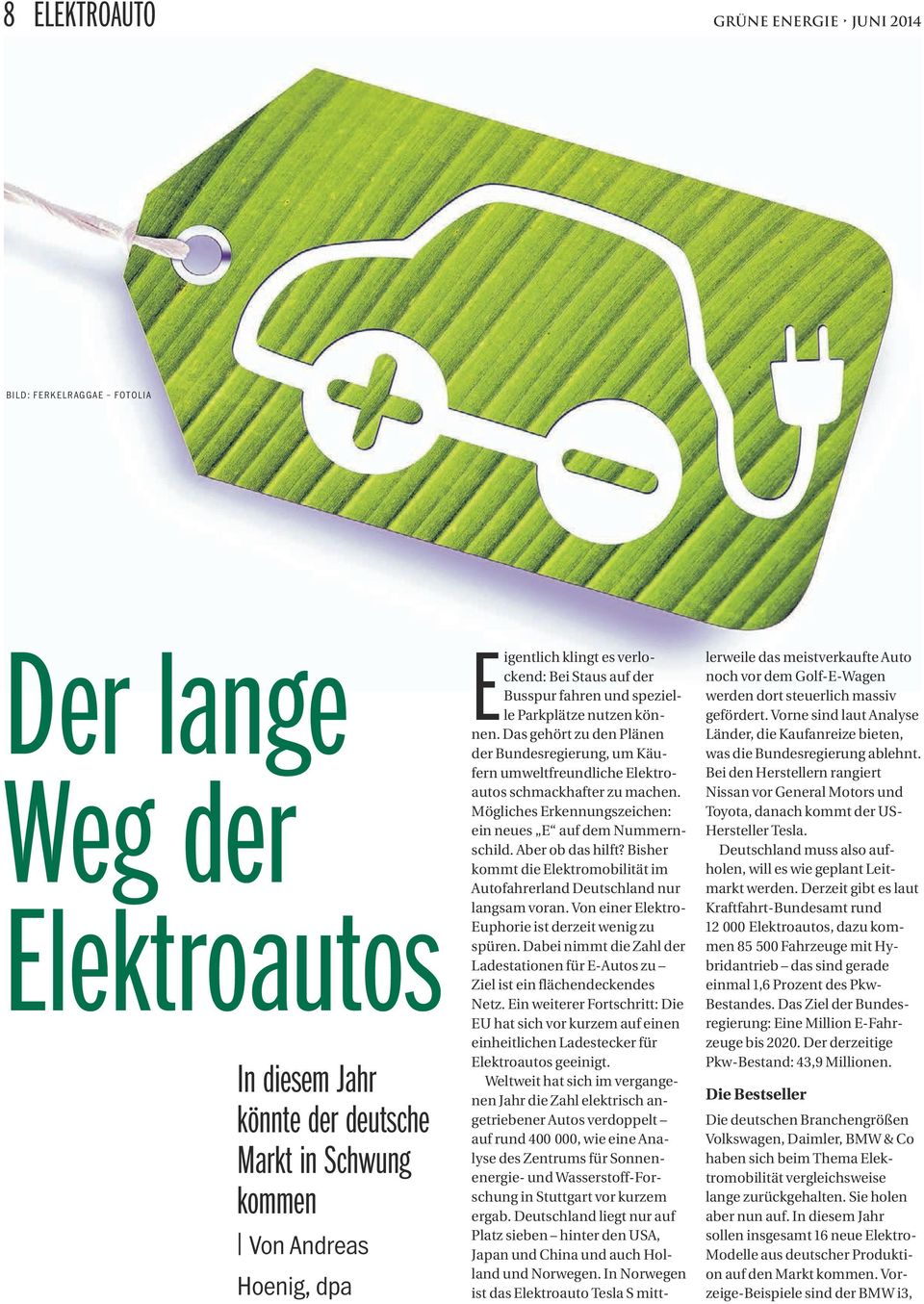 Mögliches Erkennungszeichen: ein neues E auf dem Nummernschild. Aber ob das hilft? Bisher kommt die Elektromobilität im Autofahrerland Deutschland nur langsam voran.