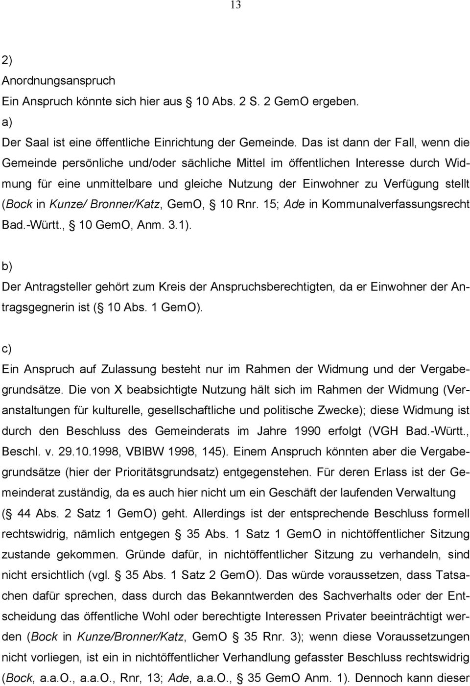 (Bock in Kunze/ Bronner/Katz, GemO, 10 Rnr. 15; Ade in Kommunalverfassungsrecht Bad.-Württ., 10 GemO, Anm. 3.1).